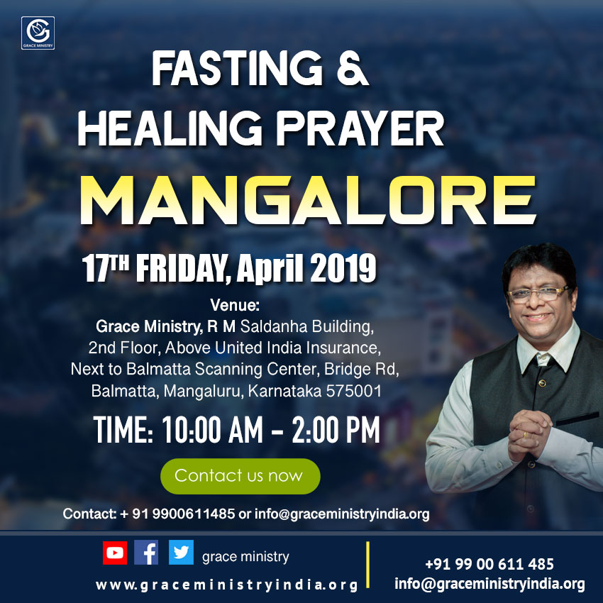 Join the Friday Fasting Prayer and Healing Prayer at Balmatta Prayer Center of Grace Ministry in Mangalore on Friday, May 17th, 2019, at 10:30 AM. Come and be Blessed.